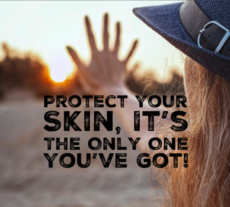Read more about the article Protect Your Skin, It’s The Only One You’ve Got!